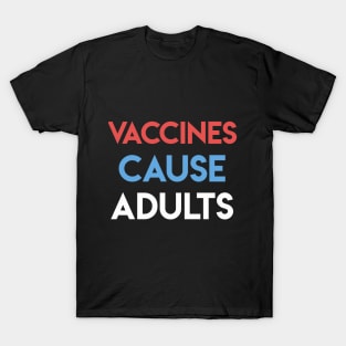Vaccines cause adults T-Shirt